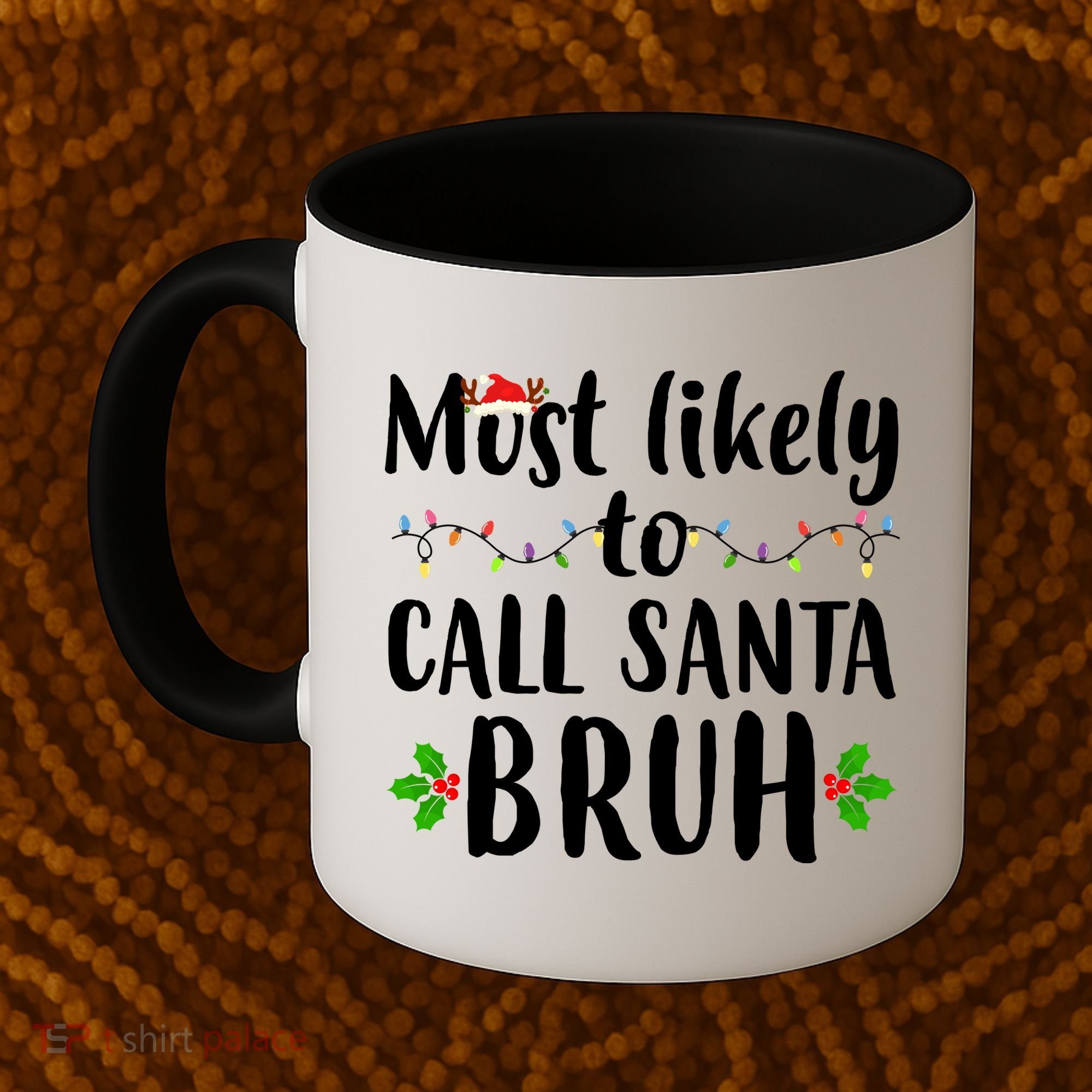 Most Likely To Call Santa Bruh Funny Christmas Coffee Mug