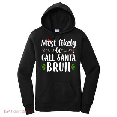 Most Likely To Call Santa Bruh Funny Christmas Women's Hoodie