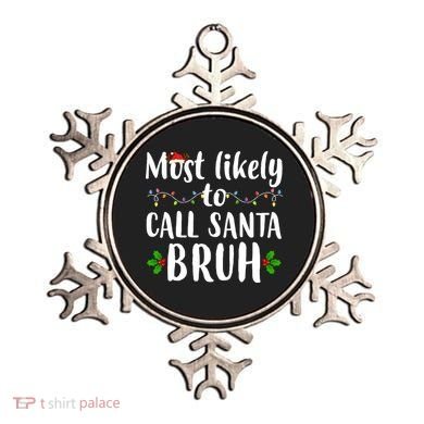Most Likely To Call Santa Bruh Funny Christmas Ornament