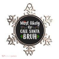 Most Likely To Call Santa Bruh Funny Christmas Ornament thumb 0