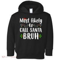 Most Likely To Call Santa Bruh Funny Christmas Toddler Hoodie thumb 0
