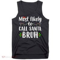 Most Likely To Call Santa Bruh Funny Christmas Tank Top thumb 0