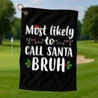 Most Likely To Call Santa Bruh Funny Christmas Golf Towel thumb 1