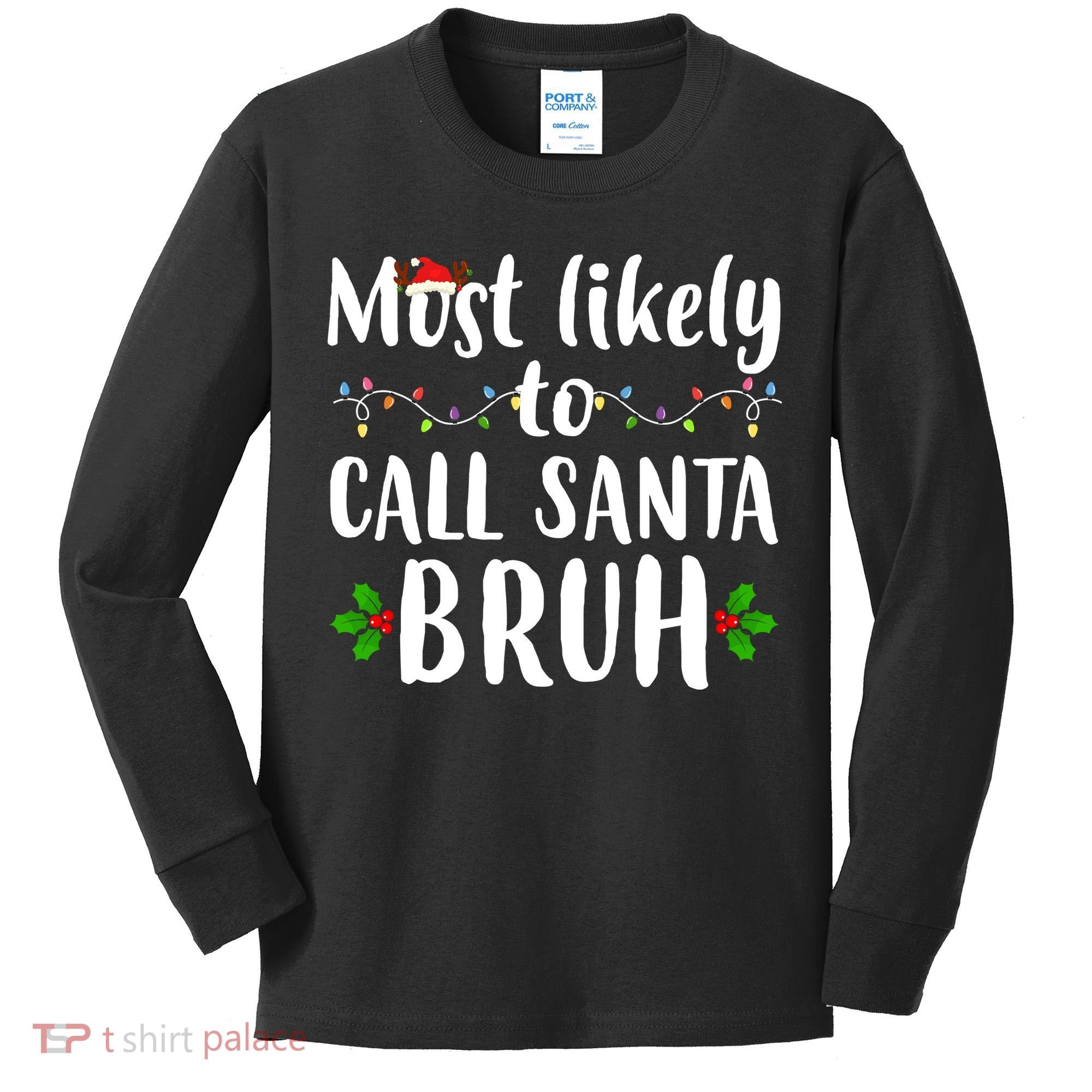 Most Likely To Call Santa Bruh Funny Christmas Kids Long Sleeve Shirt