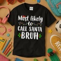Most Likely To Call Santa Bruh Funny Christmas Kids T-Shirt thumb 3