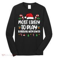 Most Likely To Play Baseball With Santa Family Christmas Long Sleeve Shirt thumb 0