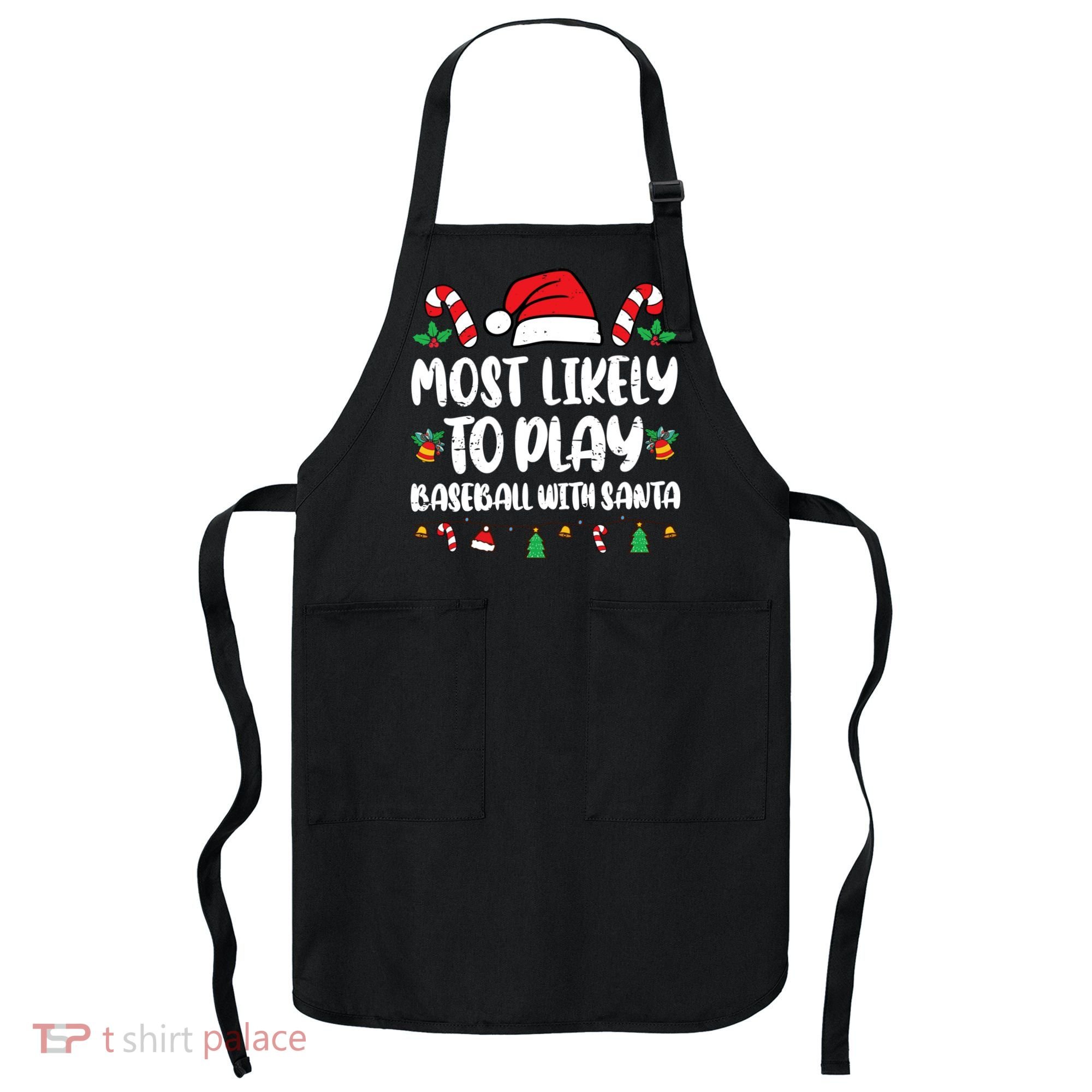 Most Likely To Play Baseball With Santa Family Christmas Apron