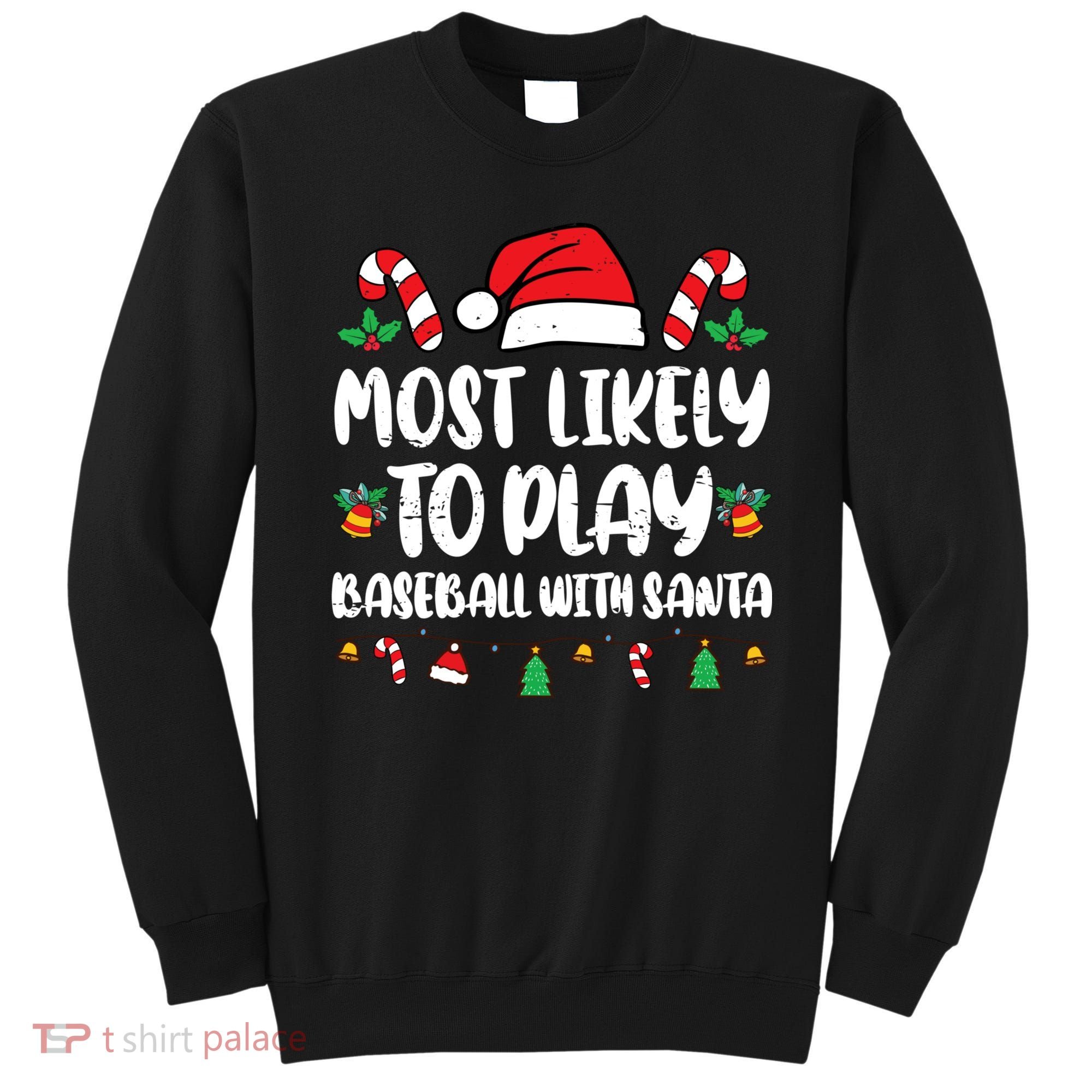 Most Likely To Play Baseball With Santa Family Christmas Sweatshirt