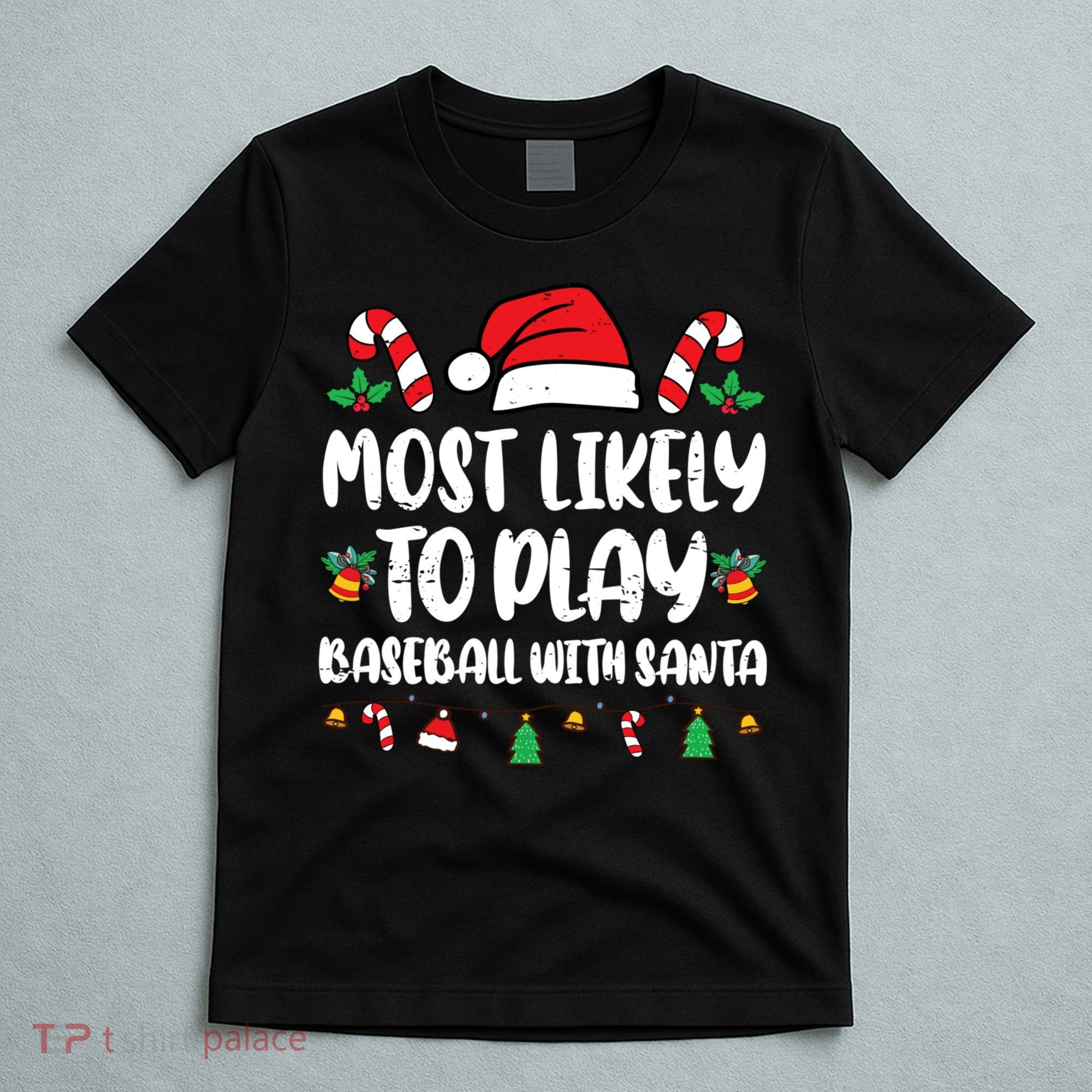 Most Likely To Play Baseball With Santa Family Christmas T-Shirt