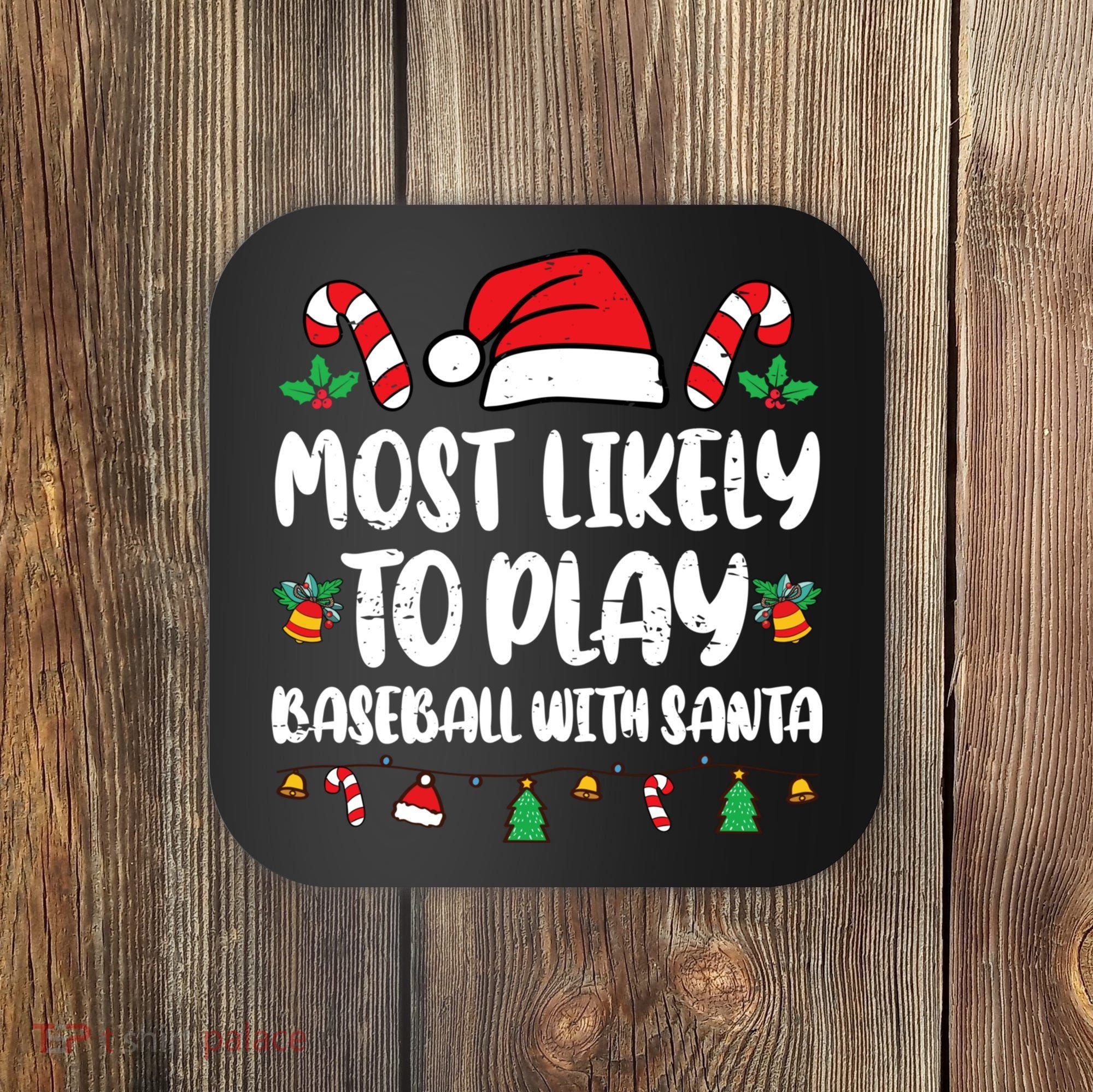Most Likely To Play Baseball With Santa Family Christmas Coaster