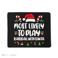 Most Likely To Play Baseball With Santa Family Christmas Mousepad thumb 0