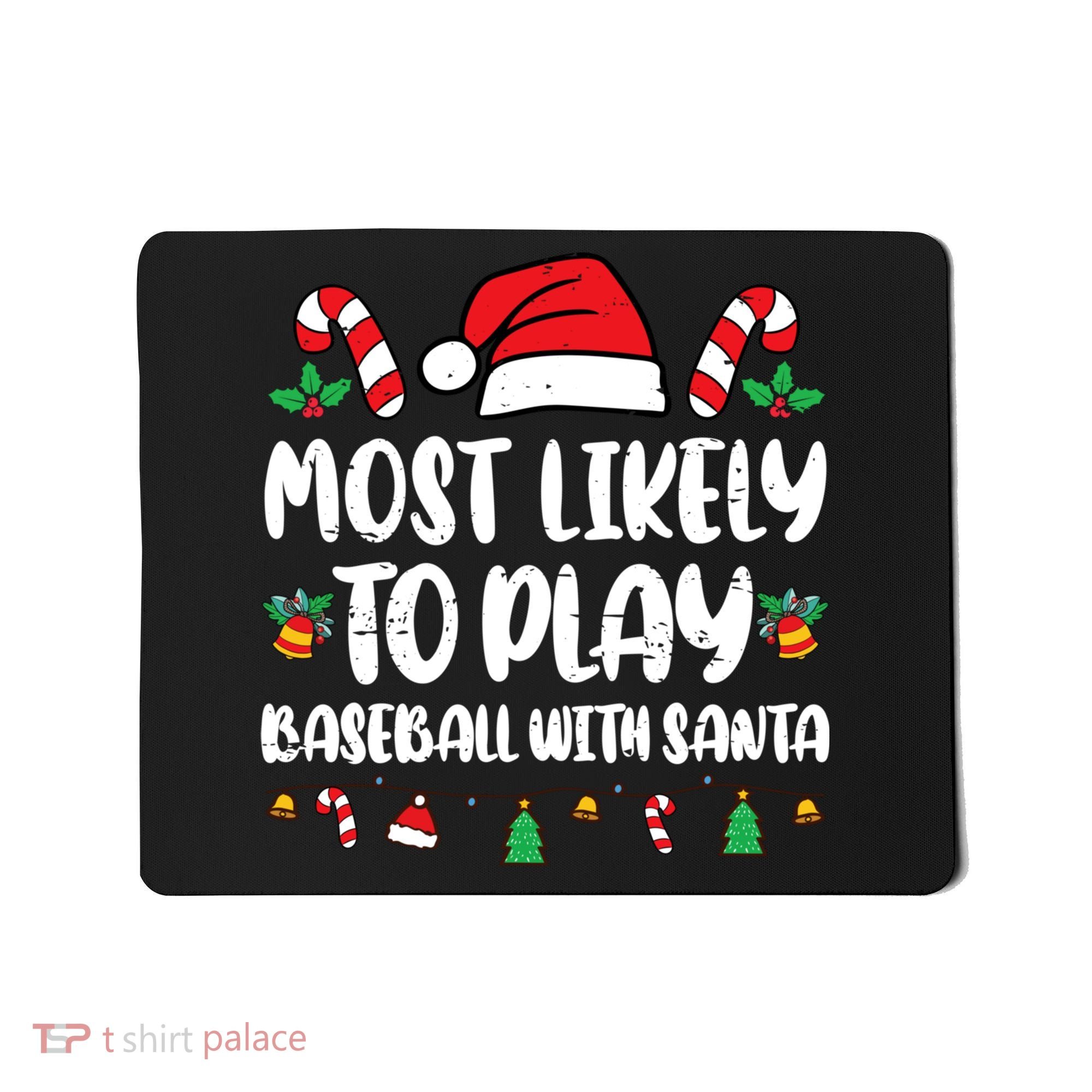 Most Likely To Play Baseball With Santa Family Christmas Mousepad