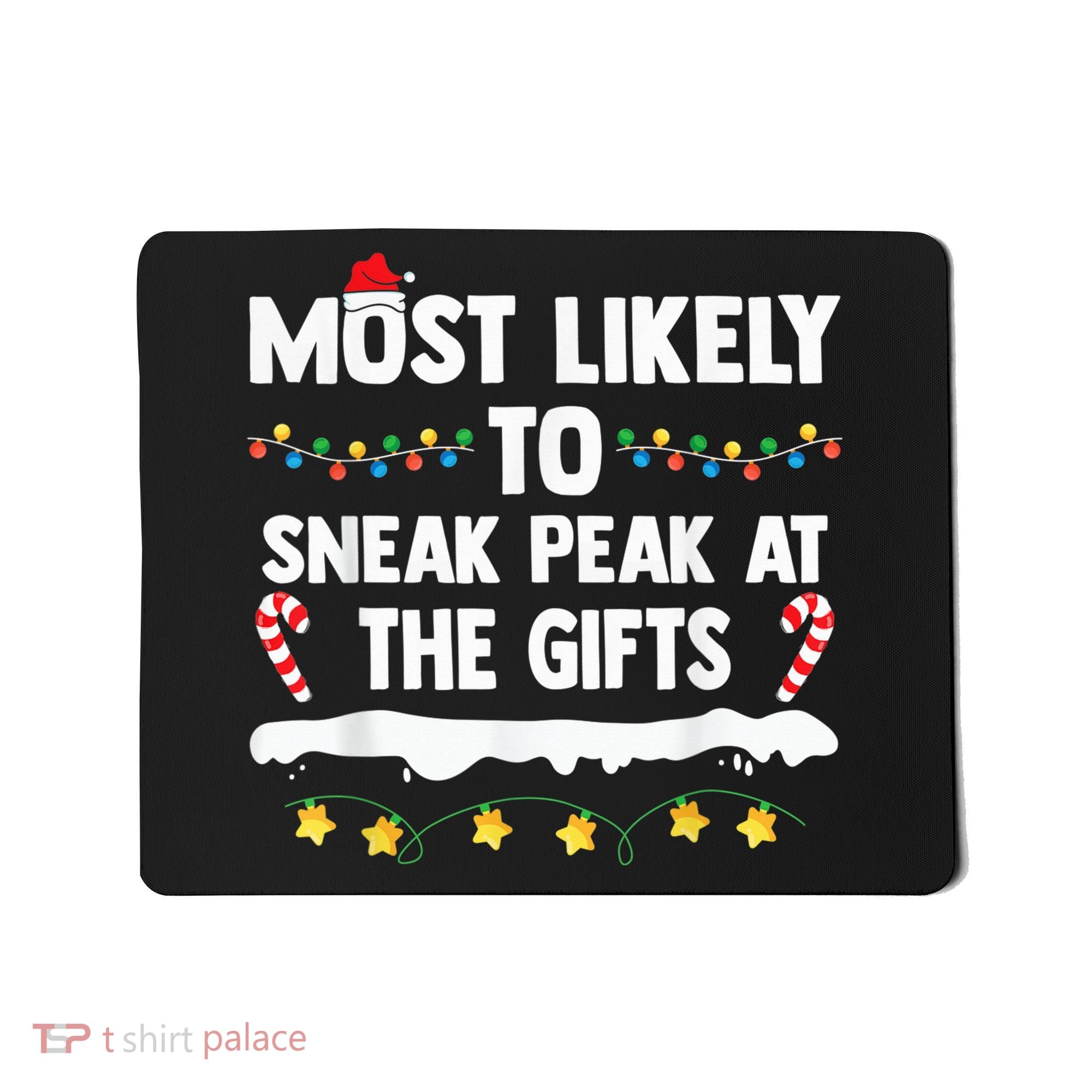 Most Likely To Sneak Peak At The Matching Family Christmas Mousepad