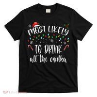 Most Likely To Drink All The Vodka Funny Family Christmas T-Shirt thumb 0