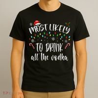 Most Likely To Drink All The Vodka Funny Family Christmas T-Shirt thumb 3