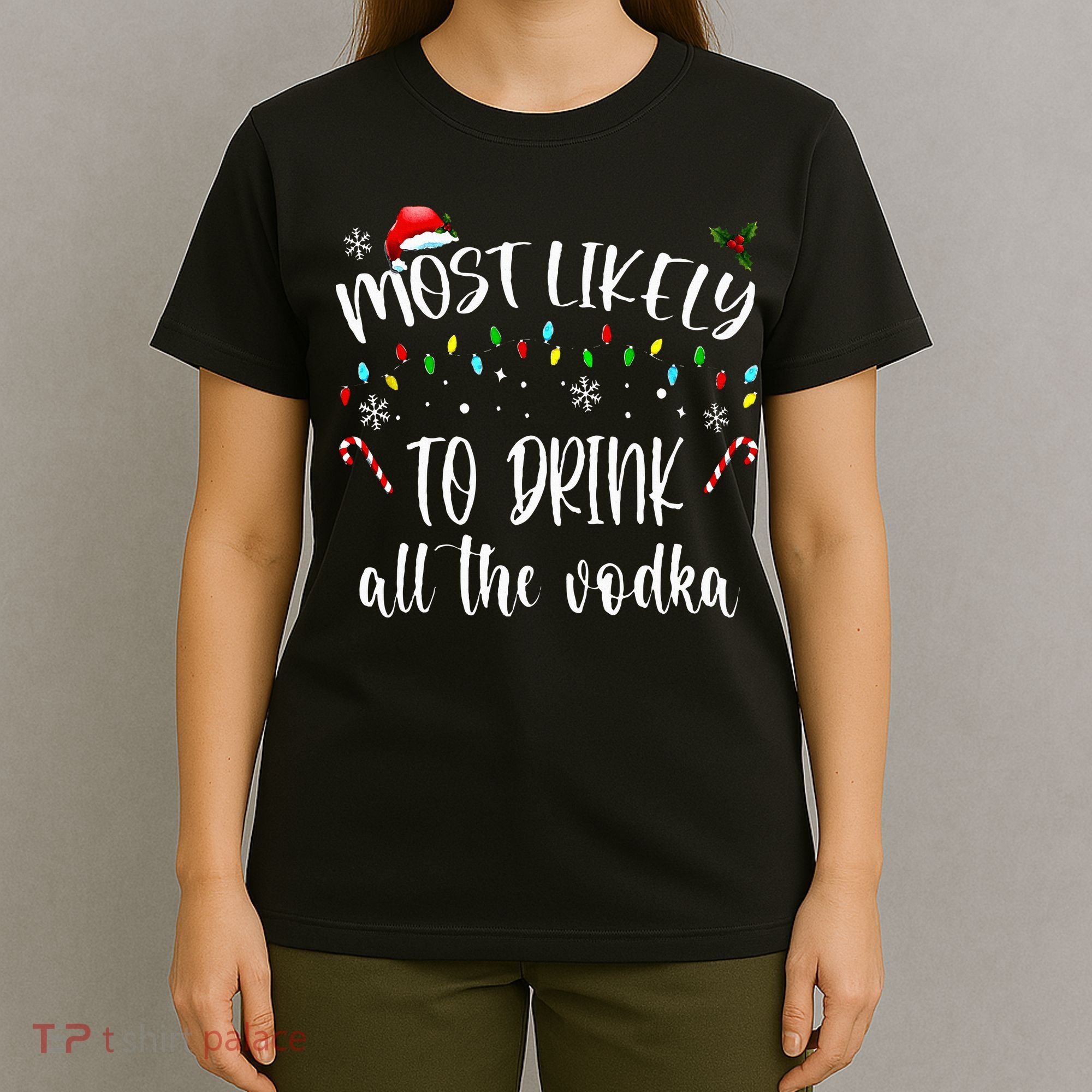 Most Likely To Drink All The Vodka Funny Family Christmas T-Shirt
