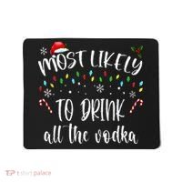 Most Likely To Drink All The Vodka Funny Family Christmas Mousepad thumb 0
