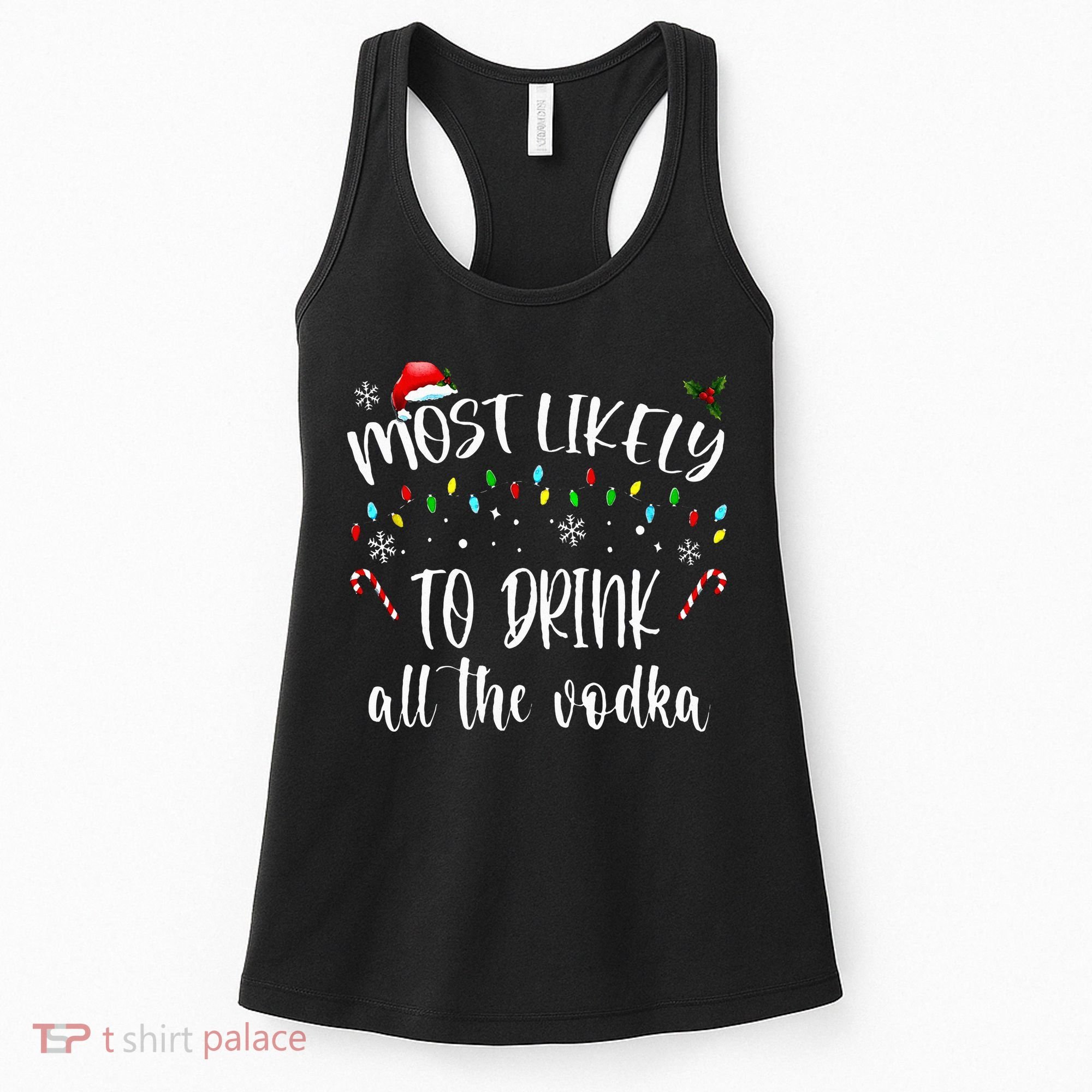 Most Likely To Drink All The Vodka Funny Family Christmas Women's Tank Top