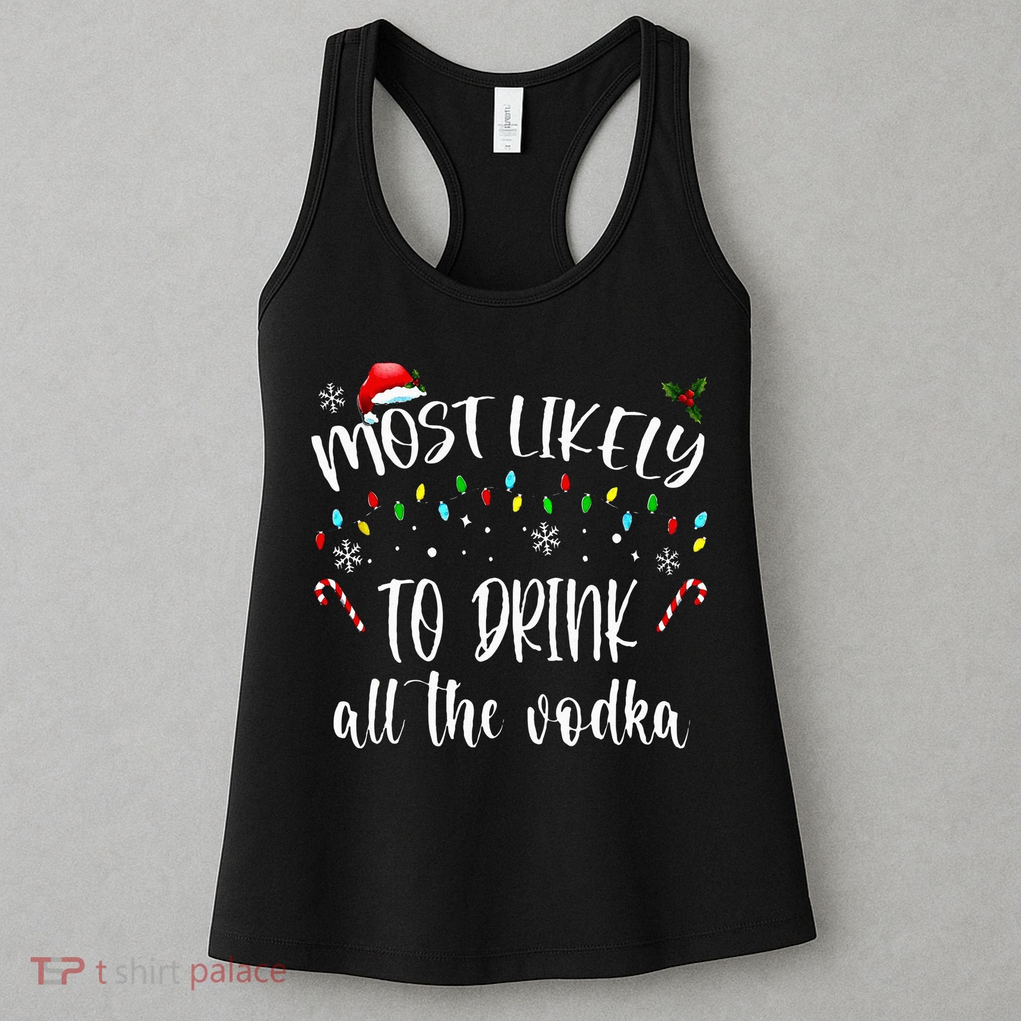 Most Likely To Drink All The Vodka Funny Family Christmas Women's Tank Top