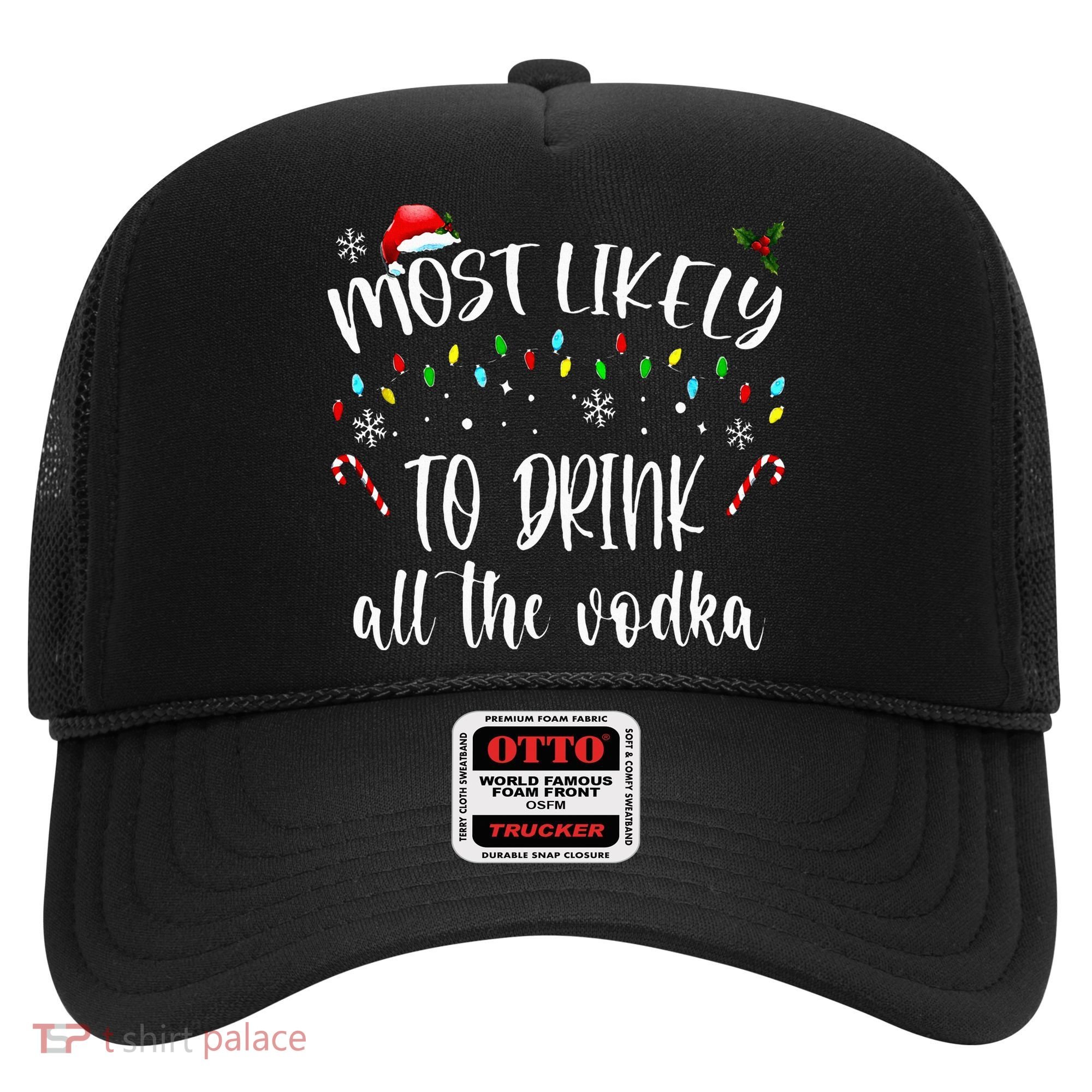 Most Likely To Drink All The Vodka Funny Family Christmas Hat