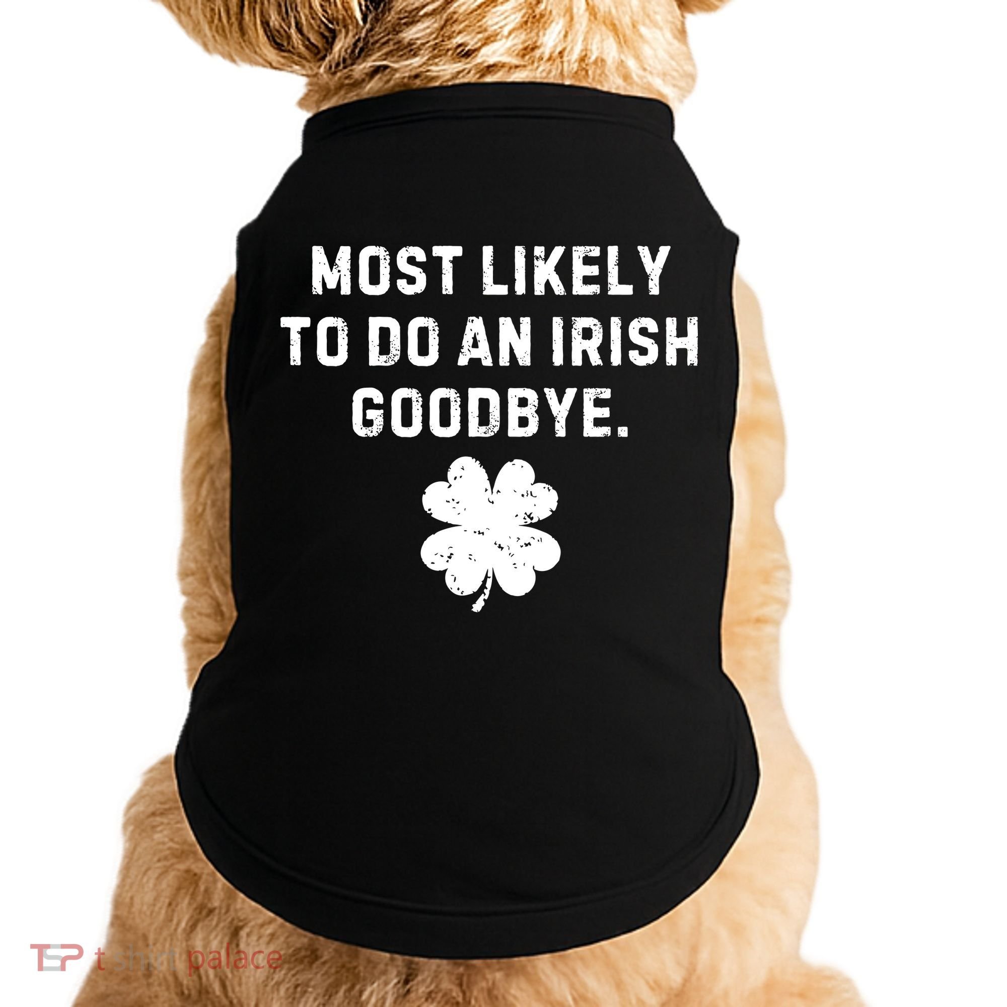 Most Likely To Do An Irish Goodbye Doggie Tank