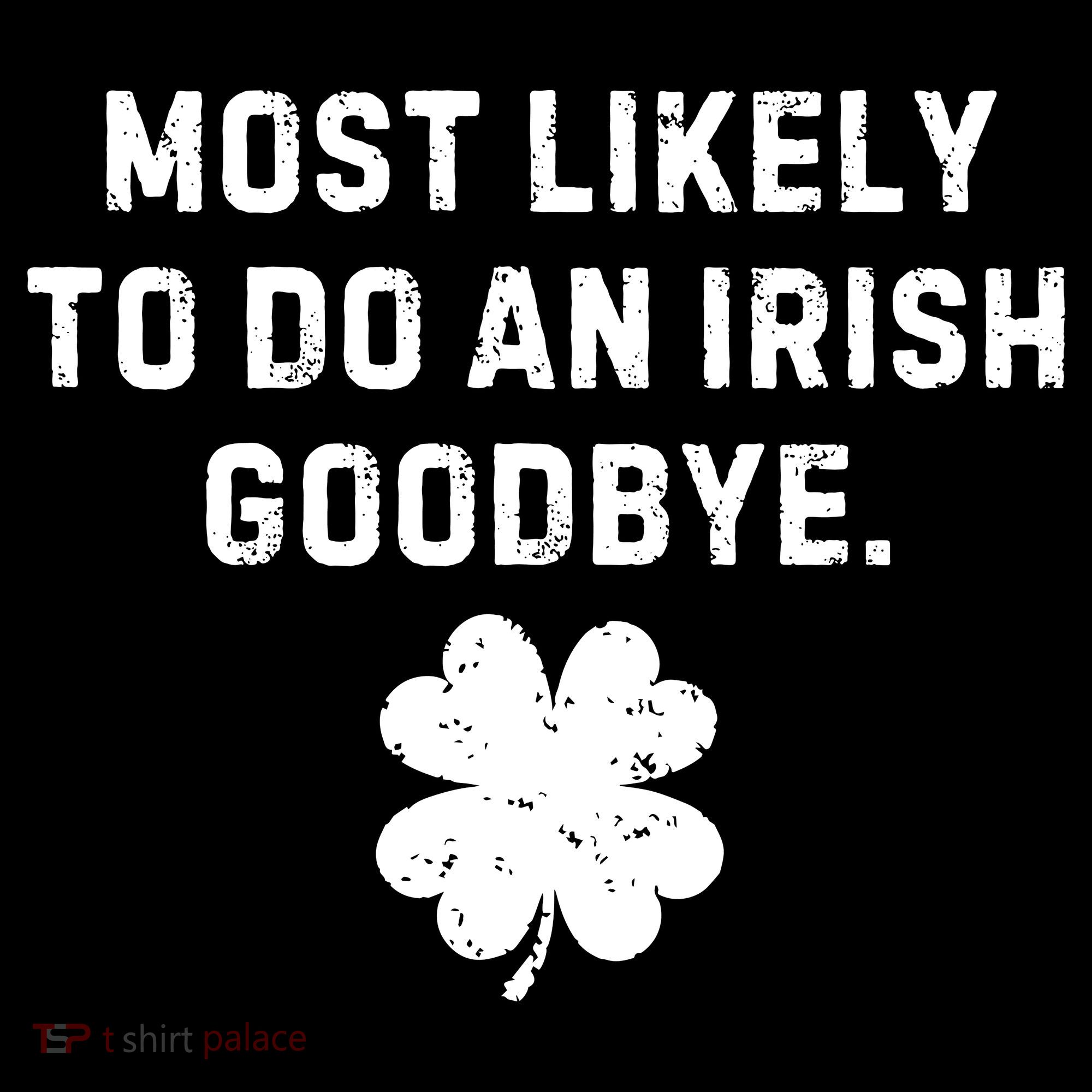 Most Likely To Do An Irish Goodbye Bucket Hat