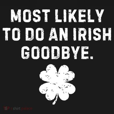 Most Likely To Do An Irish Goodbye Tote Bag