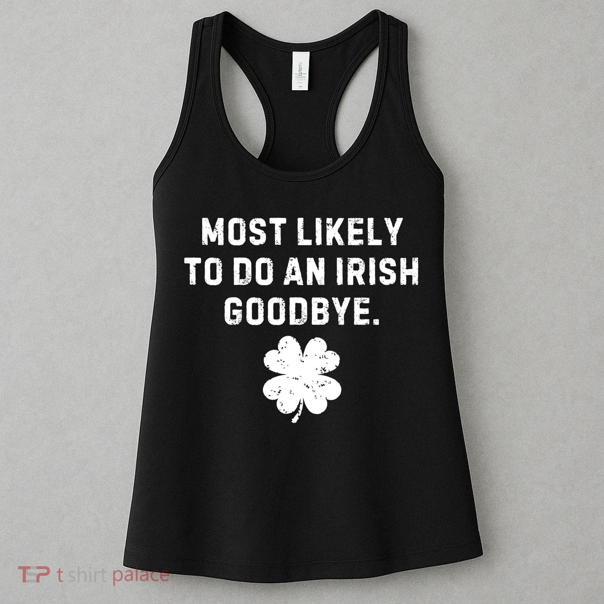 Most Likely To Do An Irish Goodbye Women's Tank Top