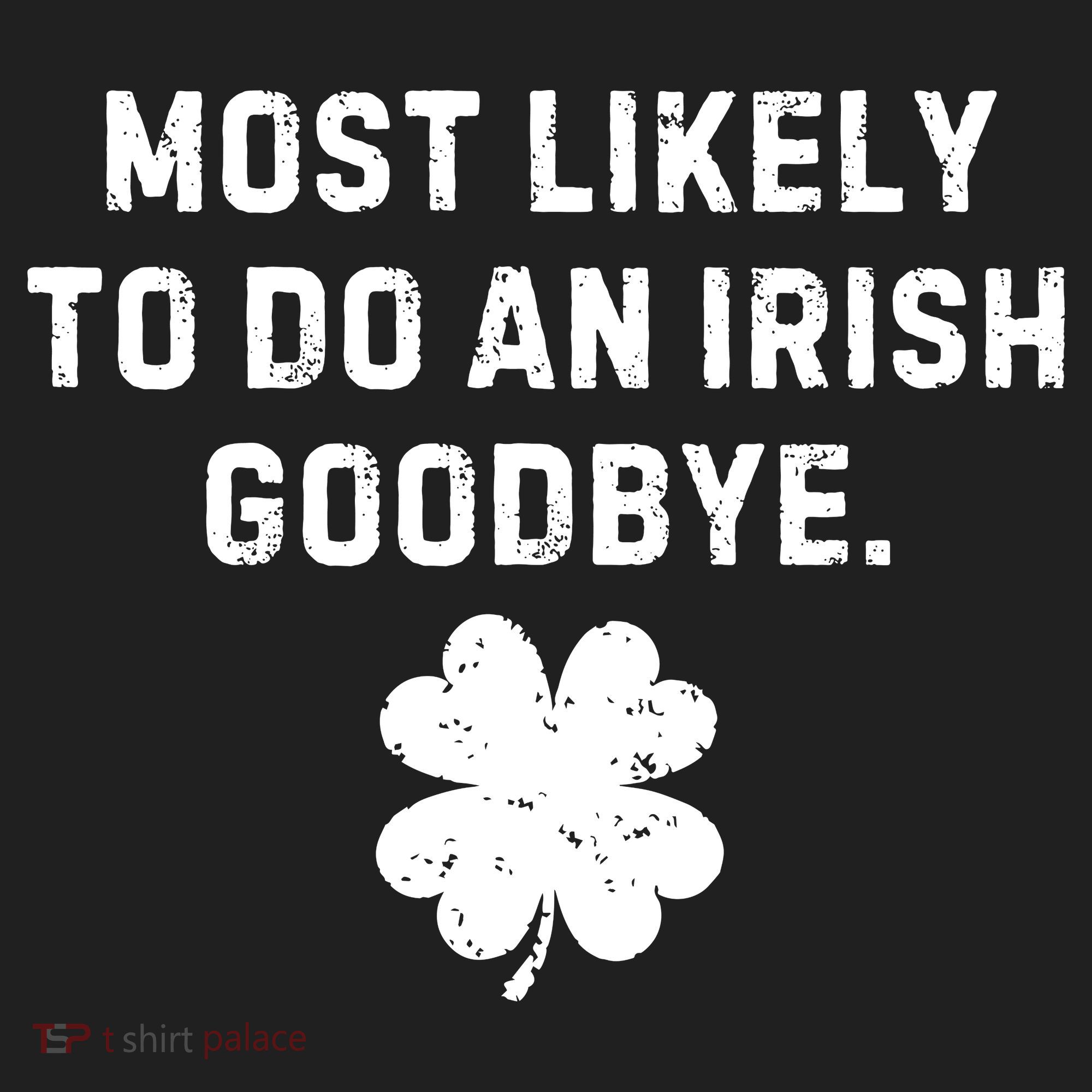 Most Likely To Do An Irish Goodbye Hat