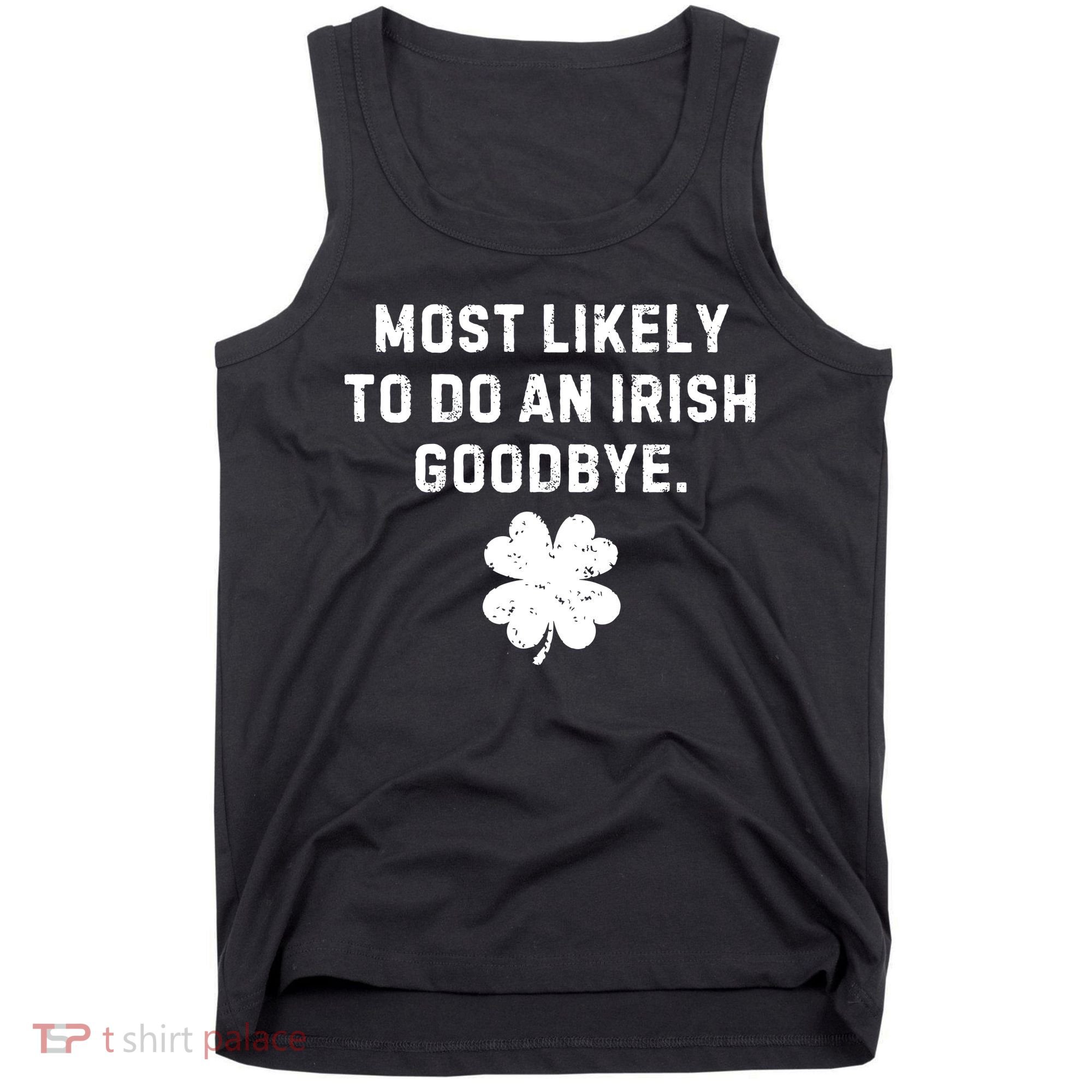 Most Likely To Do An Irish Goodbye Tank Top