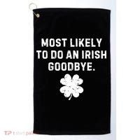 Most Likely To Do An Irish Goodbye Golf Towel thumb 0