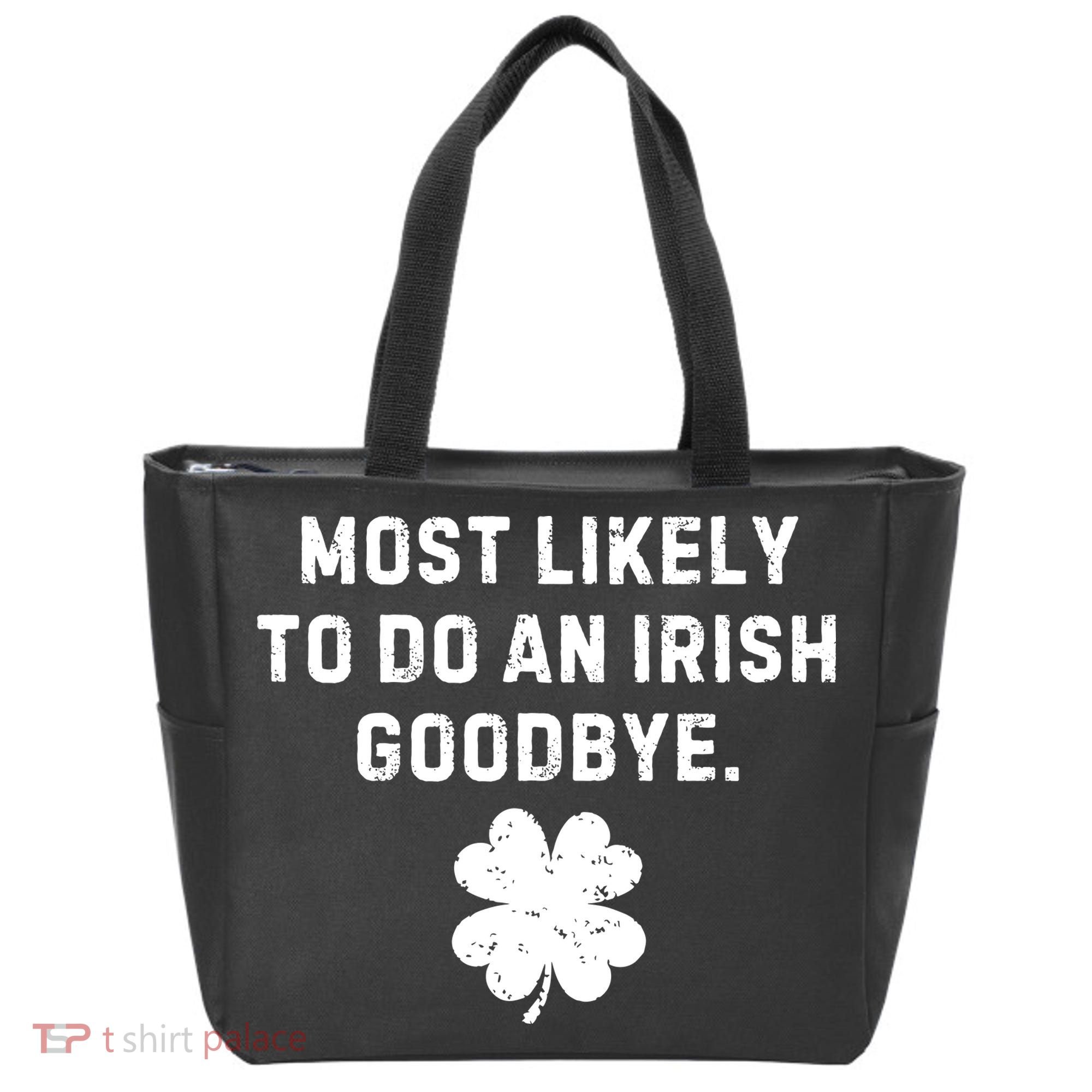 Most Likely To Do An Irish Goodbye Tote Bag