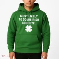 Most Likely To Do An Irish Goodbye Hoodie thumb 2