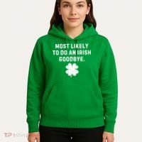Most Likely To Do An Irish Goodbye Hoodie thumb 5