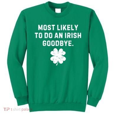 Most Likely To Do An Irish Goodbye Sweatshirt