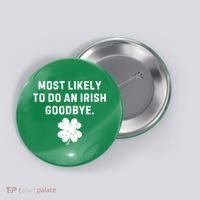 Most Likely To Do An Irish Goodbye Button thumb 0
