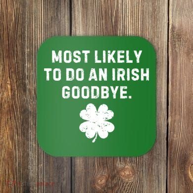 Most Likely To Do An Irish Goodbye Coaster