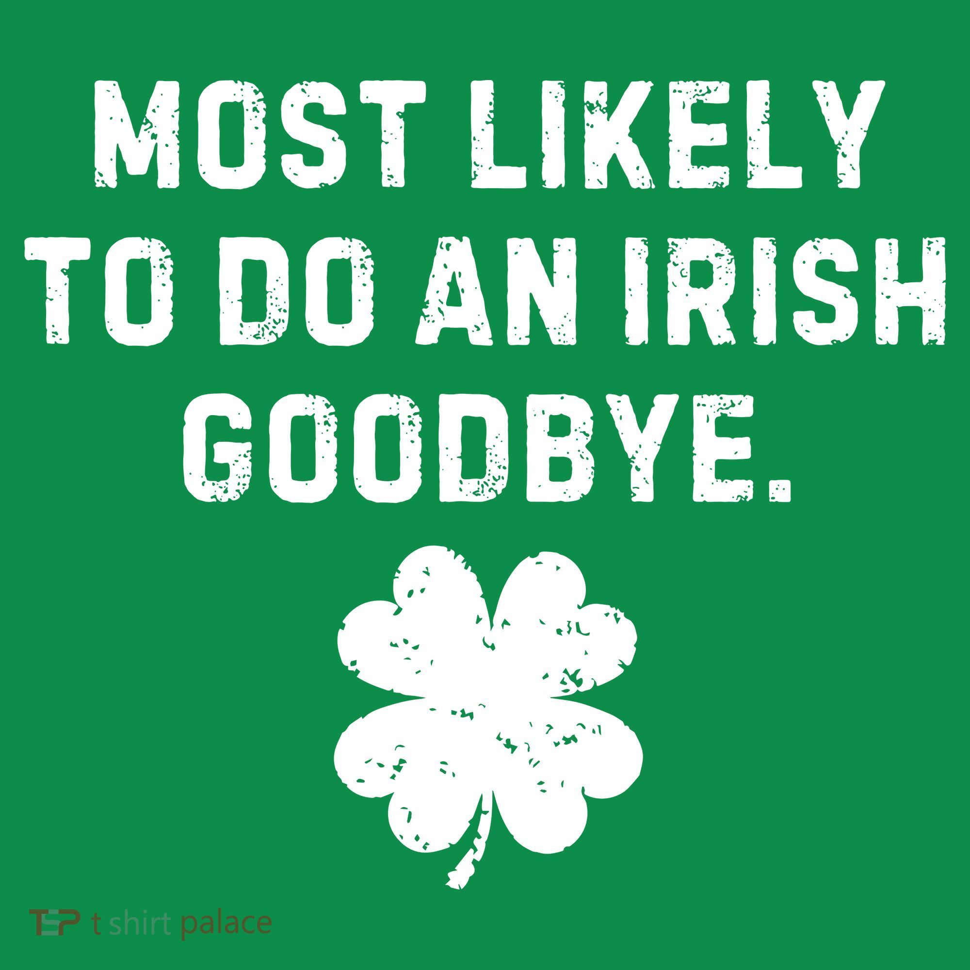 Most Likely To Do An Irish Goodbye Polo