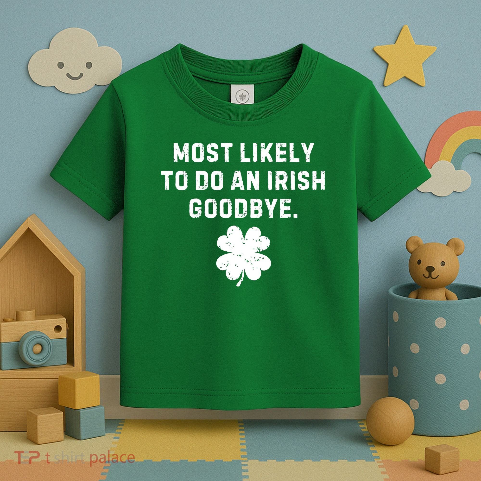 Most Likely To Do An Irish Goodbye Toddler T-Shirt
