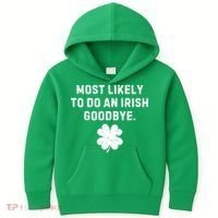 Most Likely To Do An Irish Goodbye Kids Hoodie thumb 0
