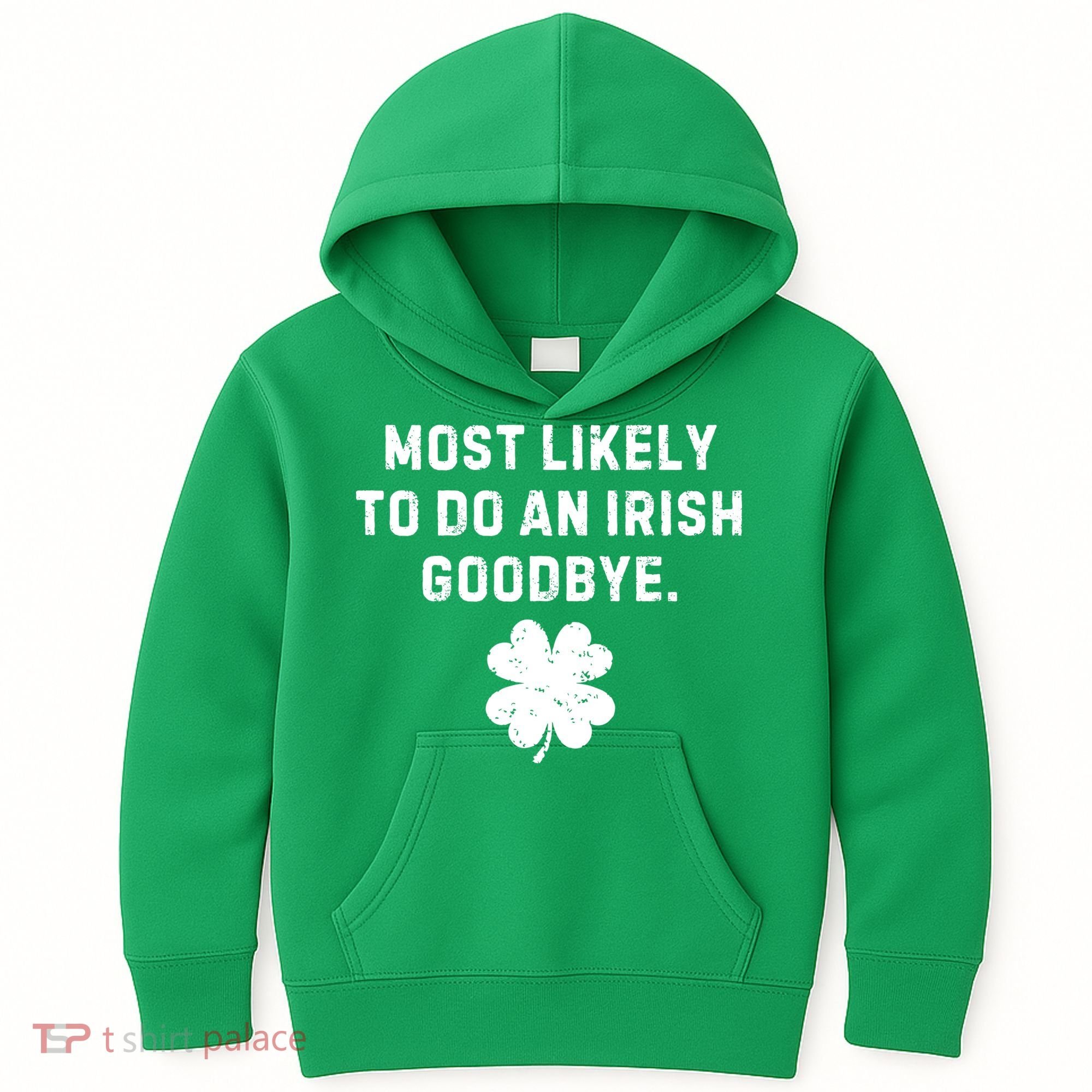 Most Likely To Do An Irish Goodbye Kids Hoodie
