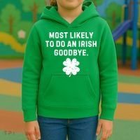 Most Likely To Do An Irish Goodbye Kids Hoodie thumb 3