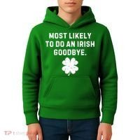 Most Likely To Do An Irish Goodbye Kids Hoodie thumb 4