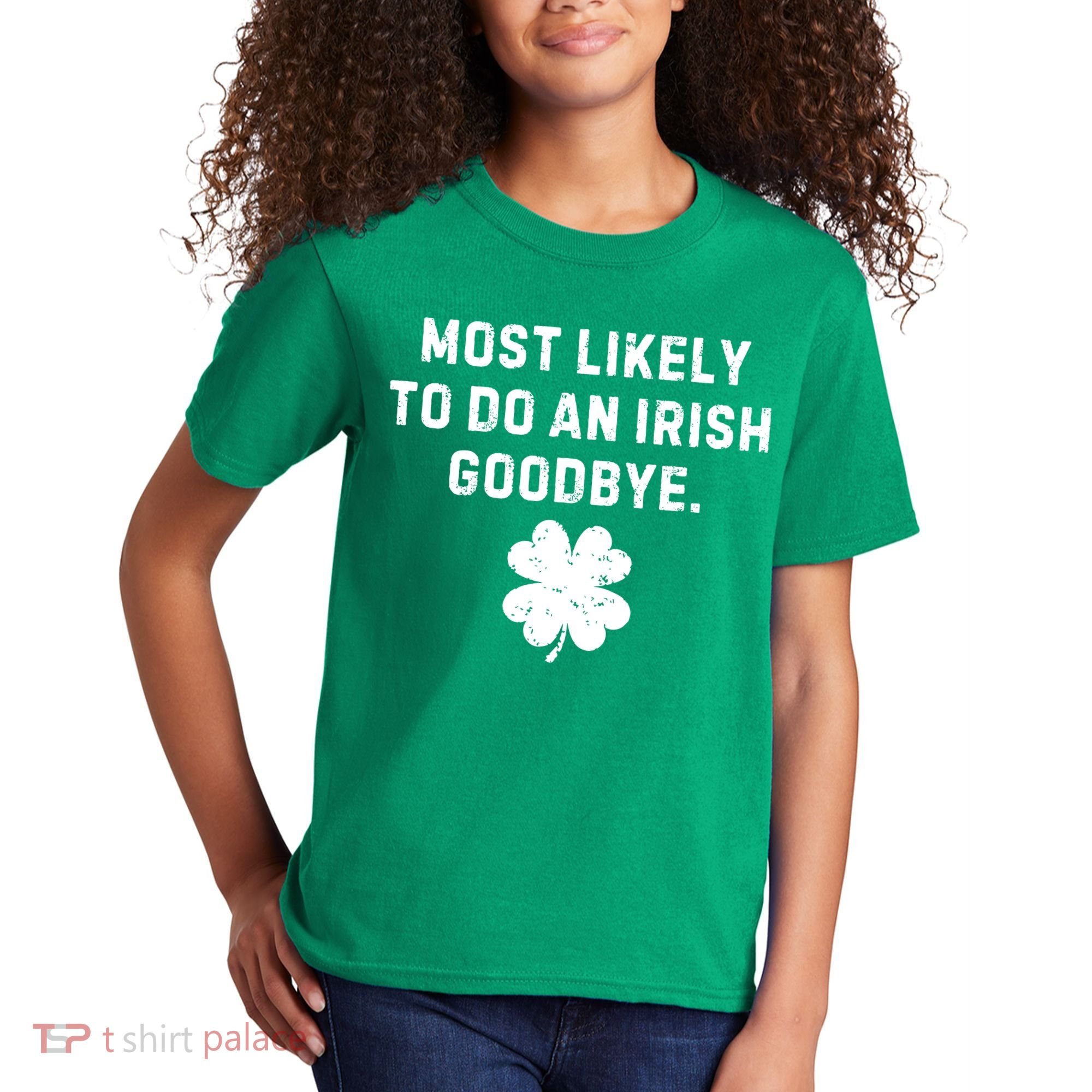 Most Likely To Do An Irish Goodbye Kids T-Shirt