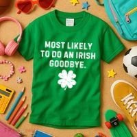 Most Likely To Do An Irish Goodbye Kids T-Shirt thumb 3
