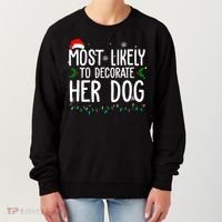 Most Likely To Decorate Her Dog Funny Christmas Women's Sweatshirt thumb 0