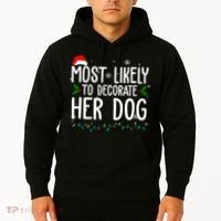 Most Likely To Decorate Her Dog Funny Christmas Hoodie thumb 2
