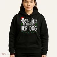 Most Likely To Decorate Her Dog Funny Christmas Hoodie thumb 5
