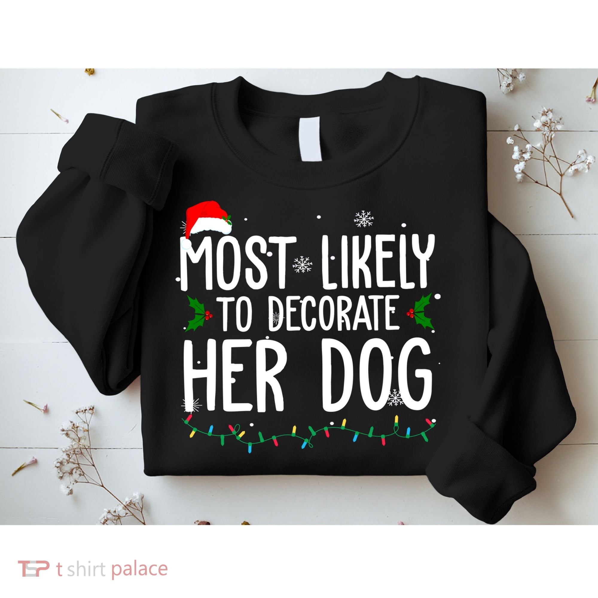Most Likely To Decorate Her Dog Funny Christmas Sweatshirt