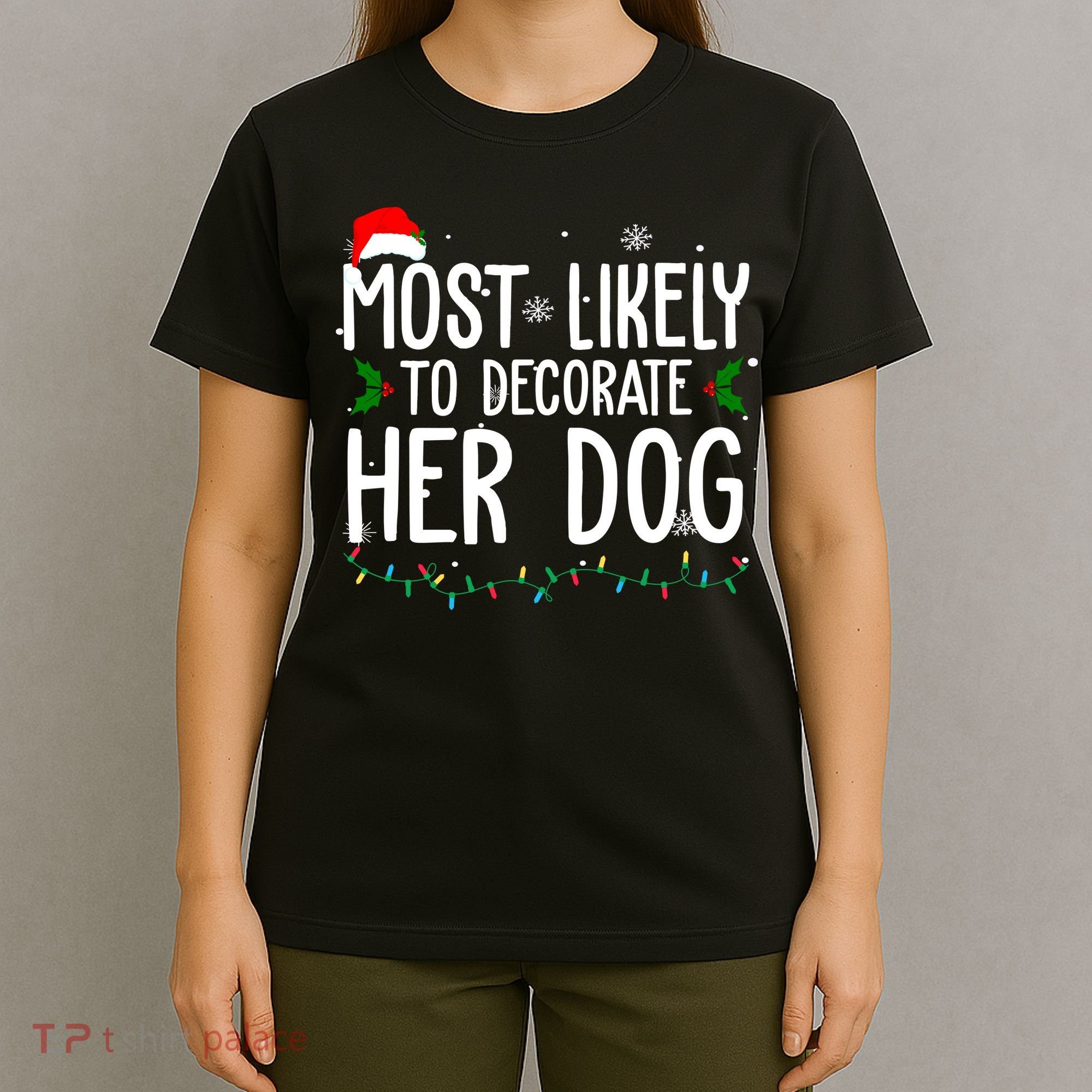 Most Likely To Decorate Her Dog Funny Christmas T-Shirt